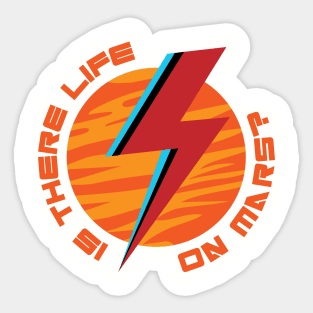 Is There Life On Mars? Sticker